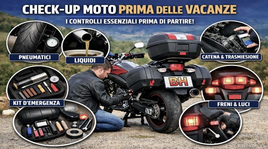 IL CHECK-UP PRIMA DELLE VACANZE: LA GUIDA PRATICA PER OGNI MOTOTURISTA